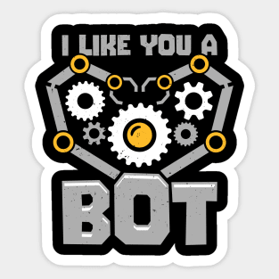 I Like You A Bot Robotics Engineer Gift Sticker